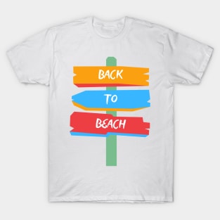 "Back to Beach" Sign - Reviving the Vacation Spirit by the Shore T-Shirt